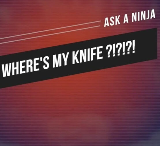 Ask a Ninja: Where's My Knife?